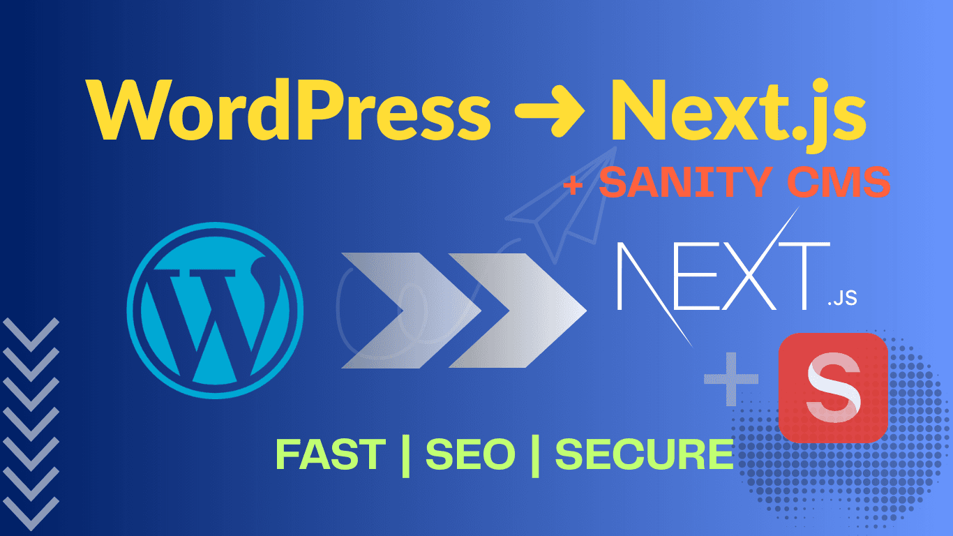 How to Migrate from WordPress to a Headless CMS (Sanity + Next.js) Without Losing SEO